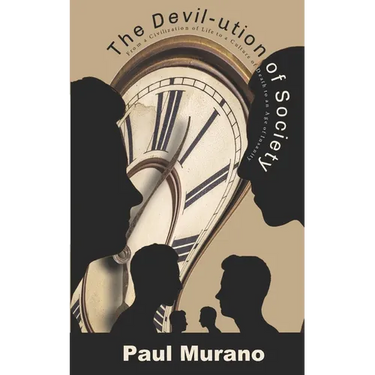 The Devil-ution of Society: From a Civilization of Life to a Culture of Death to an Age of Insanity