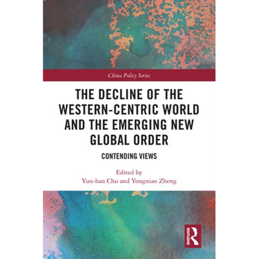 The Decline of the Western-Centric World and the Emerging New Global Order: Contending Views