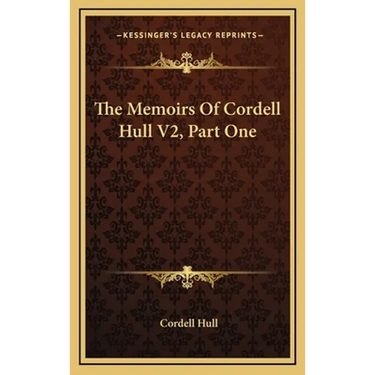 The Memoirs Of Cordell Hull V2, Part One