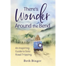 There's Wonder Around the Bend: An Inspiring Guide to Solo Road Tripping