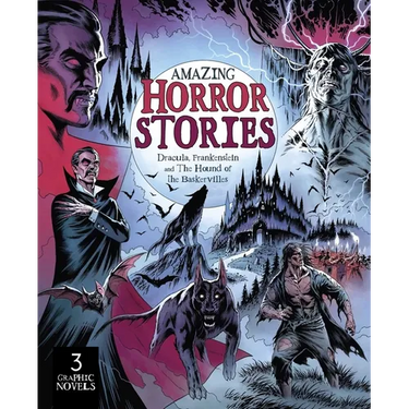 Amazing Horror Stories: Three Graphic Novels in One: Dracula, Frankenstein, and the Hound of the Baskervilles