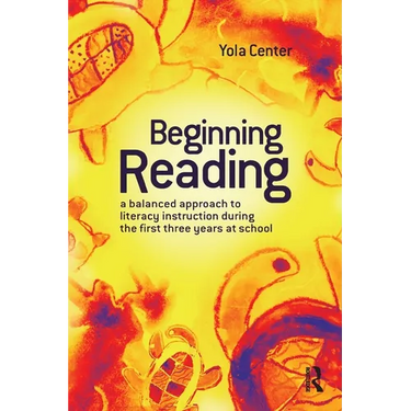 Beginning Reading: A Balanced Approach to Literacy Instruction in the First Three Years of School