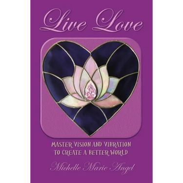 Live Love: Master Vision and Vibration to Create a Better World