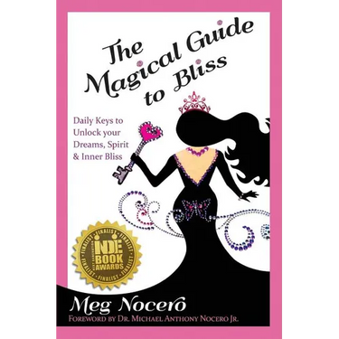 The Magical Guide to Bliss: Daily Keys to Unlock Your Dreams, Spirit & Inner Bliss