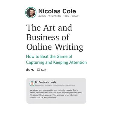 The Art and Business of Online Writing: How to Beat the Game of Capturing and Keeping Attention