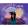 Together We Drum, Our Hearts Beat as One