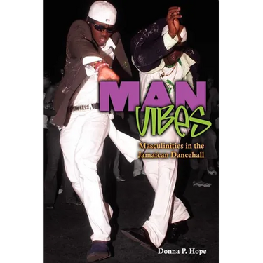 Man Vibes: Maculinities in the Jamaican Dancehall