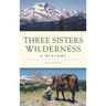 Three Sisters Wilderness: A History