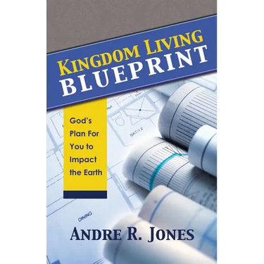 Kingdom Living Blueprint: God's Plan for You to Impact the Earth