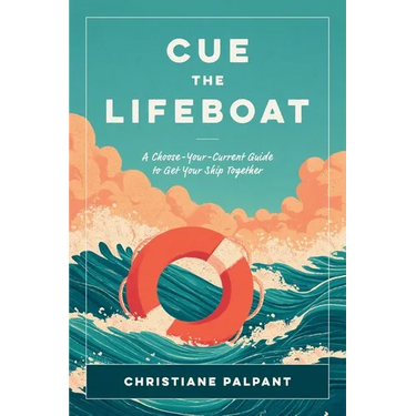 Cue the Lifeboat: A Choose-Your-Current Guide to Get Your Ship Together