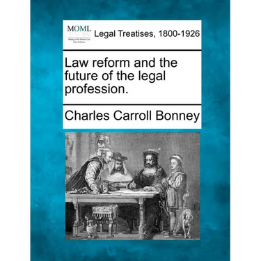 Law Reform and the Future of the Legal Profession.