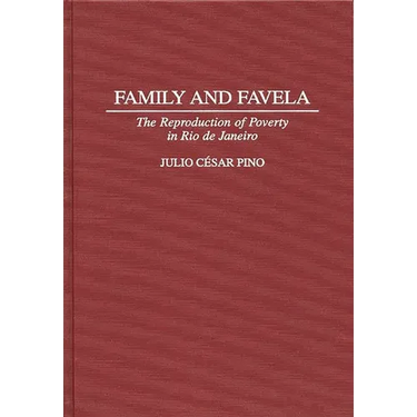 Family and Favela: The Reproduction of Poverty in Rio de Janeiro
