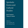 Symbolic Forms and Cultural Studies: Ernst Cassirer's Theory of Culture