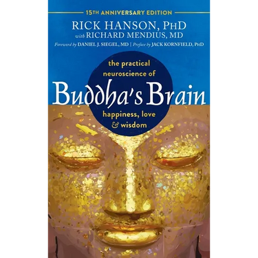 Buddha's Brain: The Practical Neuroscience of Happiness, Love, and Wisdom