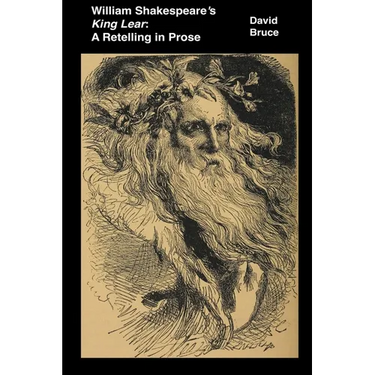 William Shakespeare's King Lear: A Retelling in Prose