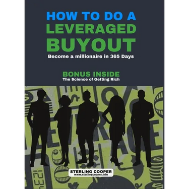 How to Do a Leveraged Buyout: Become a Millionaire in 365 Days