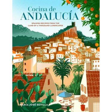 Cocina de Andalucia: Spanish Recipes from the Land of a Thousand Landscapes