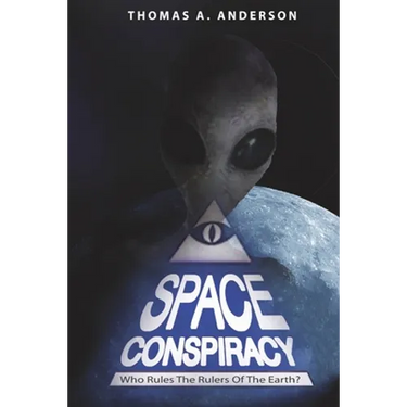 Space Conspiracy: Who Rules the Rulers of the Earth?