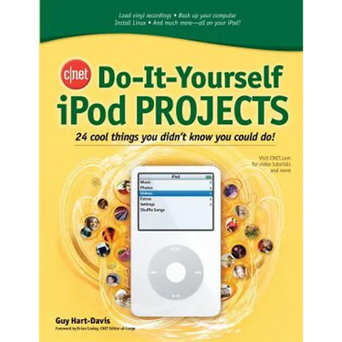 Cnet Do-It-Yourself iPod Projects: 24 Cool Things You Didn't Know You Could Do!