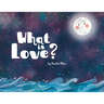 What is Love?