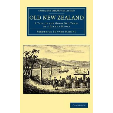 Old New Zealand: A Tale of the Good Old Times by a Pakeha Maori