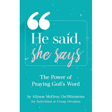He Said, She Says: The Power Of Praying God's Word