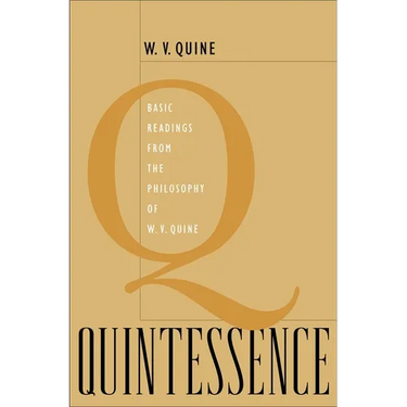Quintessence: Basic Readings from the Philosophy of W. V. Quine