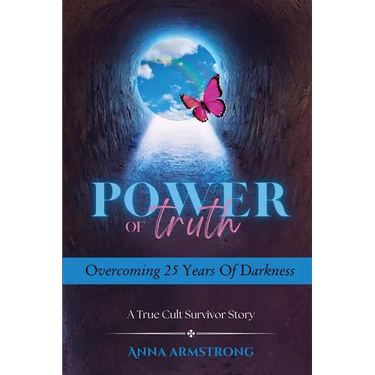 Power of Truth Overcoming 25 Years of Darkness: A True Cult Survivor Story