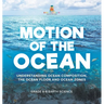 Motion of the Ocean: Understanding Ocean Composition, the Ocean floor and Ocean Zones Grade 6-8 Earth Science