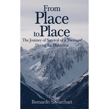 From Place to Place: The Journey of Survival of a Teenager During the Holocaust
