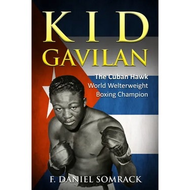 Kid Gavilan: The Cuban Hawk