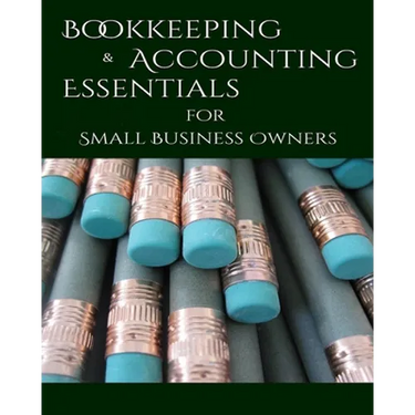 Bookeeping & Accounting Essentials: for Small Business Owners