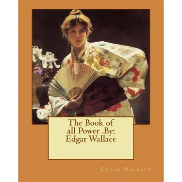The Book of all Power .By: Edgar Wallace