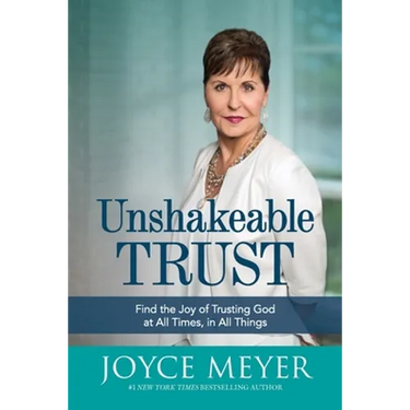 Unshakeable Trust: Find the Joy of Trusting God at All Times, in All Things