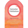 Genuine Validation: Compassionate Communication That Transforms Difficult Relationships at Home and Work