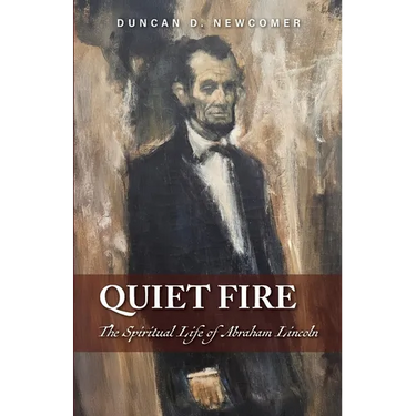 Quiet Fire: The Spiritual Life of Abraham Lincoln