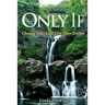 Only If: Change Your Life, Live Your Dream