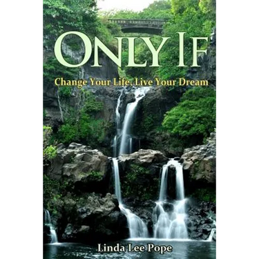 Only If: Change Your Life, Live Your Dream