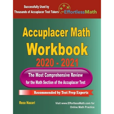 Accuplacer Math Workbook 2020 - 2021: The Most Comprehensive Review for the Math section of the Accuplacer Test