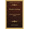 Whistler's Etchings: A Study And A Catalogue (1899)