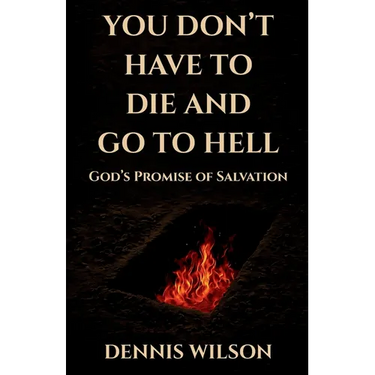 You Don't Have to Die and Go to Hell: God's Promise of Salvation