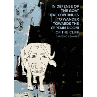 in defense of the goat that continues to wander towards the certain doom of the cliff