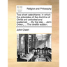 Two Short Catechisms: In Which the Principles of the Doctrine of Christ Are Unfolded and Explained. ... by the Late ... John Owen, ... the T