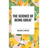 The Science of Being Great: Original First Edition Text