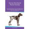 German Shorthaired Pointer Activities German Shorthaired Pointer Tricks, Games & Agility. Includes: German Shorthaired Pointer Beginner to Advanced Tr