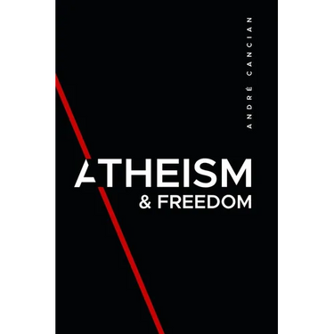 Atheism & Freedom: An introduction to free thought