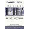 The End of Ideology: On the Exhaustion of Political Ideas in the Fifties, with the Resumption of History in the New Century