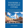 Tourism in European Cities: The Visitor Experience of Architecture, Urban Spaces and City Attractions