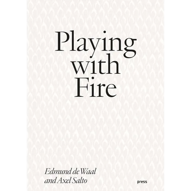 Playing with Fire: Edmund de Waal and Axel Salto