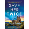 Save Her Twice: A completely unputdownable mystery and suspense thriller